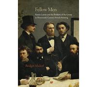Fellow Men: Fantin-Latour and the Problem of the Group in Nineteenth-Century French Painting