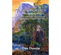 Fellow Mortals: The Role of Privilege, Opportunity, and Obligation in Constructing a Life