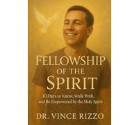 Fellowship of the Spirit: 30 Days to Know, Walk With, and Be Empowered by the Holy Spirit (Holy Spirit Fellowship)