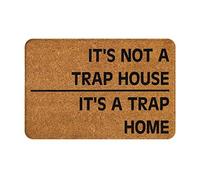 Felpudo de bienvenida para interiores y exteriores con texto en inglés "It's Not A Trap House" (24 x 36 (60 x 90 cm)