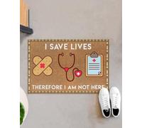 Felpudo Entrada casa Enfermera: Salvo Vidas, por lo Tanto no Estoy aquí. Felpudo para Interiores y Exteriores.