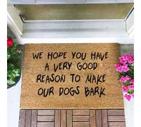 Felpudo Entrada casa Esperamos Que tengas una Muy Buena razón para Hacer ladrar a Nuestros Perros.