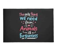 Felpudo Entrada casa Lo único Que Necesitamos de los Animales es el perdón (Fieldilla)