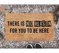 Felpudo Entrada casa No Hay razón para Que estés aquí. Felpudo Gracioso con Frase.