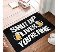 Felpudo Shut Up Liver You'Re Fine Alfombra Entrada Impermeable Felpudos Entrada Durable Alfombrilla Antideslizante para Dormitorio Jardín Cocina 40X60Cm