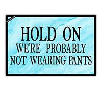 Felpudos Front Hold On We're Probably Not Wearing Pants Funny Alfombra De Entrada Impermeable Alfombras Baño Antisuciedad Doormat para Jardín Portón Oficina 40X60 CM