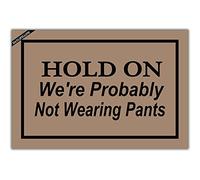 Felpudos Hold On We're Probably Not Wearing Pants Felpudo Absorbentes Doormat Suaves Alfombra De Entrada para Oficina Portón Cocina 40X60 CM