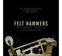 Felt Hammers: The Complete Solo Piano Works 1982