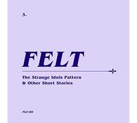 Felt - The Strange Idols Pattern And Other Short Stories: Remastered Cd & 7 Boxset