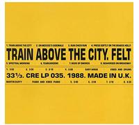 Felt Train Above the City (Vinyl) 12" Remastered Album