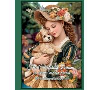 Felted Victorian Dreams - A Felt & Crochet Journal for Paper Craft, Scrap book, Card Make, Collage, Mixed Media Projects, Cut out and Glue