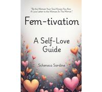 FEM-TIVATION: A Self- Love Guide