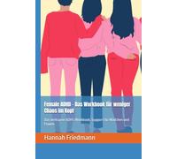 Female ADHD - Das Workbook für weniger Chaos im Kopf: Das wirksame ADHS Workbook. Support für Mädchen und Frauen.