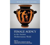Female Agency in the Ancient Mediterranean World (Women in Ancient Cultures)
