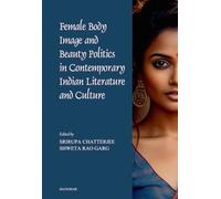Female Body Image and Beauty Politics in Contemporary Indian Literature and Culture