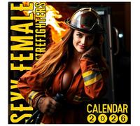 Female Firefighters Calendar 2026: Twelve Months of Confidence, Courage, and Empowering Beauty, 8.5 x 8.5" Bold Flames Edition