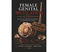 Female Genital Mutilation in the Iraqi Kurdistan Region: Law, Culture, Survivor Testimonies, and Paths to Change