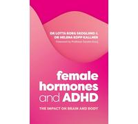 Female Hormones and ADHD: The Impact on Brain and Body