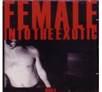 Female - Into the Exotic