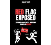 Female Love Psychology: RED FLAG EXPOSED: Never ignore these warning signs in women: psychology of attracting a woman, emotional manipulation, dark psychology secret