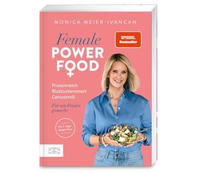 Female Power Food: Das neue, sehr persönliche Kochbuch der Spiegel-Bestseller-Autorin - mit alltagsfreundlichem 7-Tage-Reset-Plan