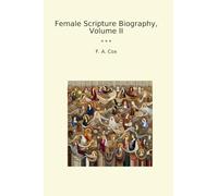 Female Scripture Biography, Volume II (Classic Books)