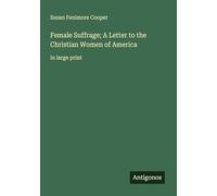Female Suffrage; A Letter to the Christian Women of America: in large print