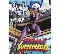 Female Superheroes Create Your Own Cards Coloring Book | 30 Comic-Style Heroines in Action Scenes to Personalize | Fun DIY Card-Making Art for Kids, ... | Inspiring Cards for Imaginative Play