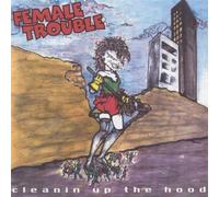 Female Trouble - Cleanin up the hood (1996)
