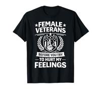 Female Veterans Before You Try to Hurt My Feelings Camiseta