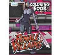 Female Villains Coloring Book: Color, Create & Imagine | 30 Powerful Anti-Heroines in Dark & Dramatic Scenes to Color | Bold, Thrilling Art for Teens ... Creative Escapes | Captivating Pages for Fun