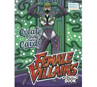 Female Villains Create Your Own Cards Coloring Book | 30 Fierce Anti-Heroines in Bold & Dramatic Designs to Color, Cut & Turn into Greeting Cards | ... DIY Crafts, Creative Fun & Storytelling