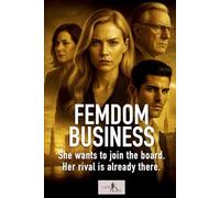 Femdom Business - Eroticism, power and intrigue in the shark tank of business