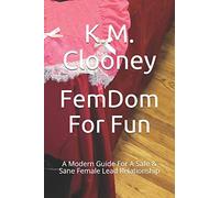 FemDom For Fun: A Modern Guide For A Safe & Sane Female Lead Relationship