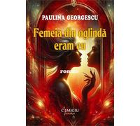 Femeia din oglinda eram eu - Paulina Georgescu