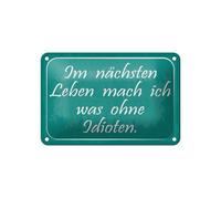 Femer Cartel de chapa con texto en alemán "Im nächsten Leben mach ich was ohne Idioten