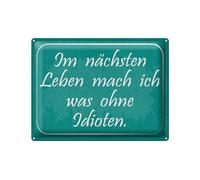 Femer Cartel de chapa con texto en alemán "Im nächsten Leben mach ich was ohne Idioten