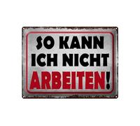 Femer Cartel de chapa con texto en alemán "So kann ich nicht arbeit" (30 x 40 cm)