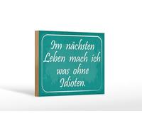 Femer Cartel de madera con texto en alemán "Im nächsten Leben mach ich was ohne Idioten