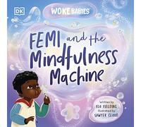 Femi and The Mindfulness Machine (Woke Babies Books)