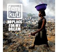Femi Kuti - No Place for My Dream