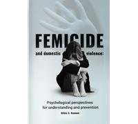 Femicide and domestic violence: Psychological perspectives for understanding and prevention