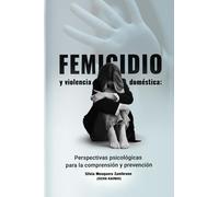 Femicidio y violencia doméstica: Perspectivas psicológicas para la comprensión y prevención