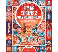Femina sapiens 2. Vides prehistòriques: Històries de dones reals que mereixen ser explicades