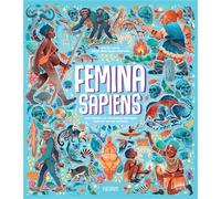 Femina Sapiens: Une histoire de l'évolution humaine centrée sur les femmes