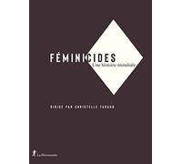Féminicides: Une histoire mondiale