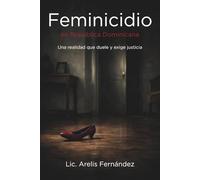 Feminicidio en República Dominicana: Una realidad que duele y exige justicia