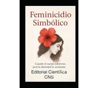 Feminicidio Simbólico: Clasificación clínica y restaurativa del sufrimiento femenino