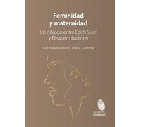 Feminidad y maternidad. Un diálogo entre Edith Stein y Élisabeth Badinter