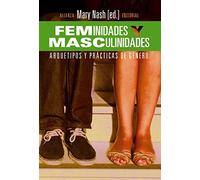 Feminidades Y Masculinidades: Arquetipos Y Practicas De Genero